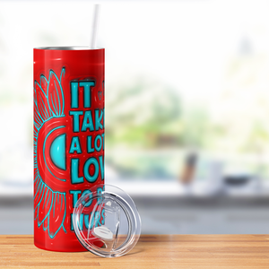 It Takes a Lot of Love to be a Nurse 20oz Skinny Tumbler