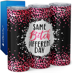 Same Bitch Different Day 20oz Skinny Tumbler