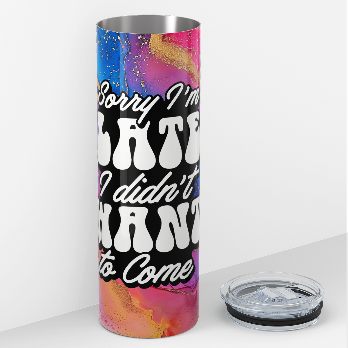 Sorry I'm Late I Didn't Want To Come 20oz Skinny Tumbler