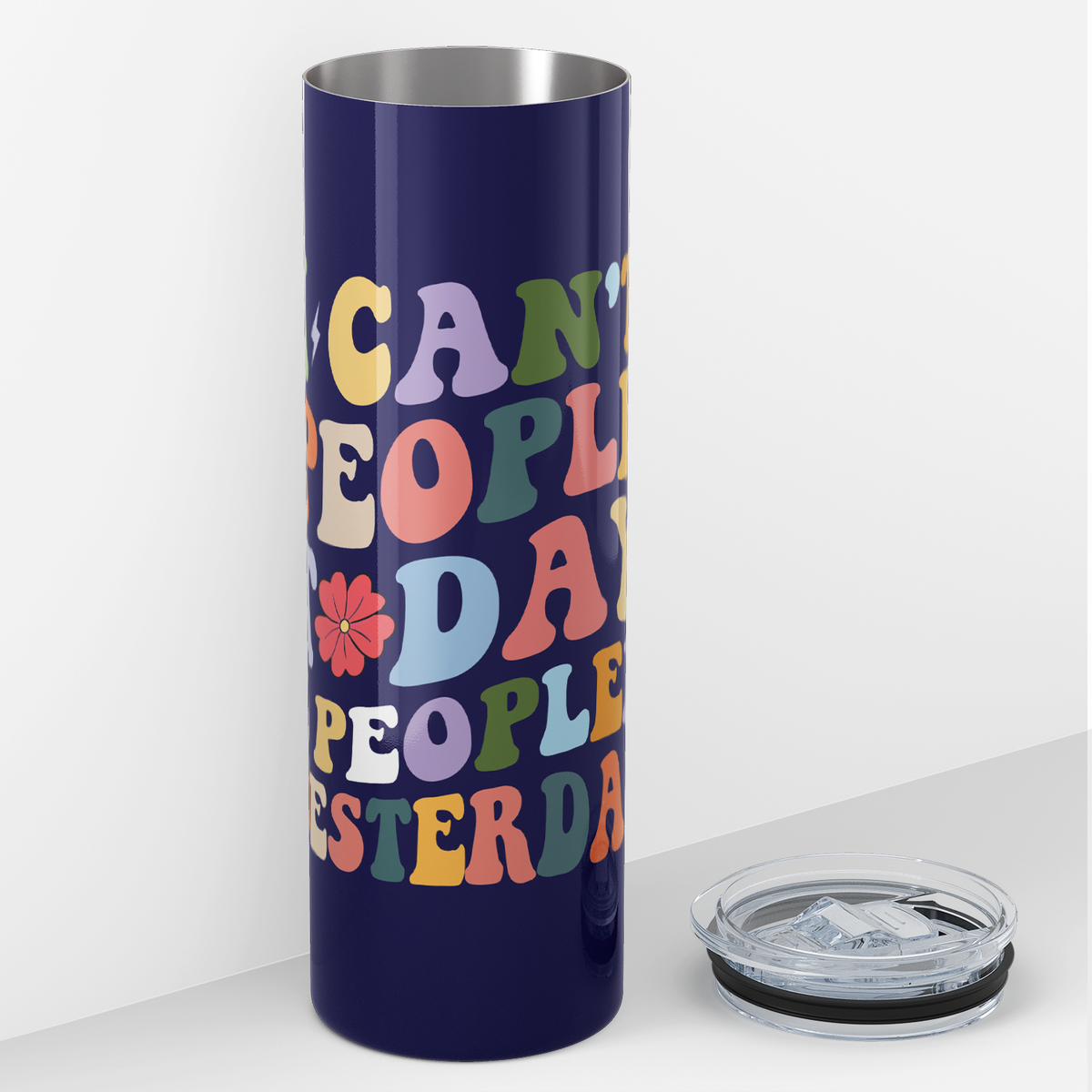 I Can't People Today I Peopled Yesterday 20oz Skinny Tumbler