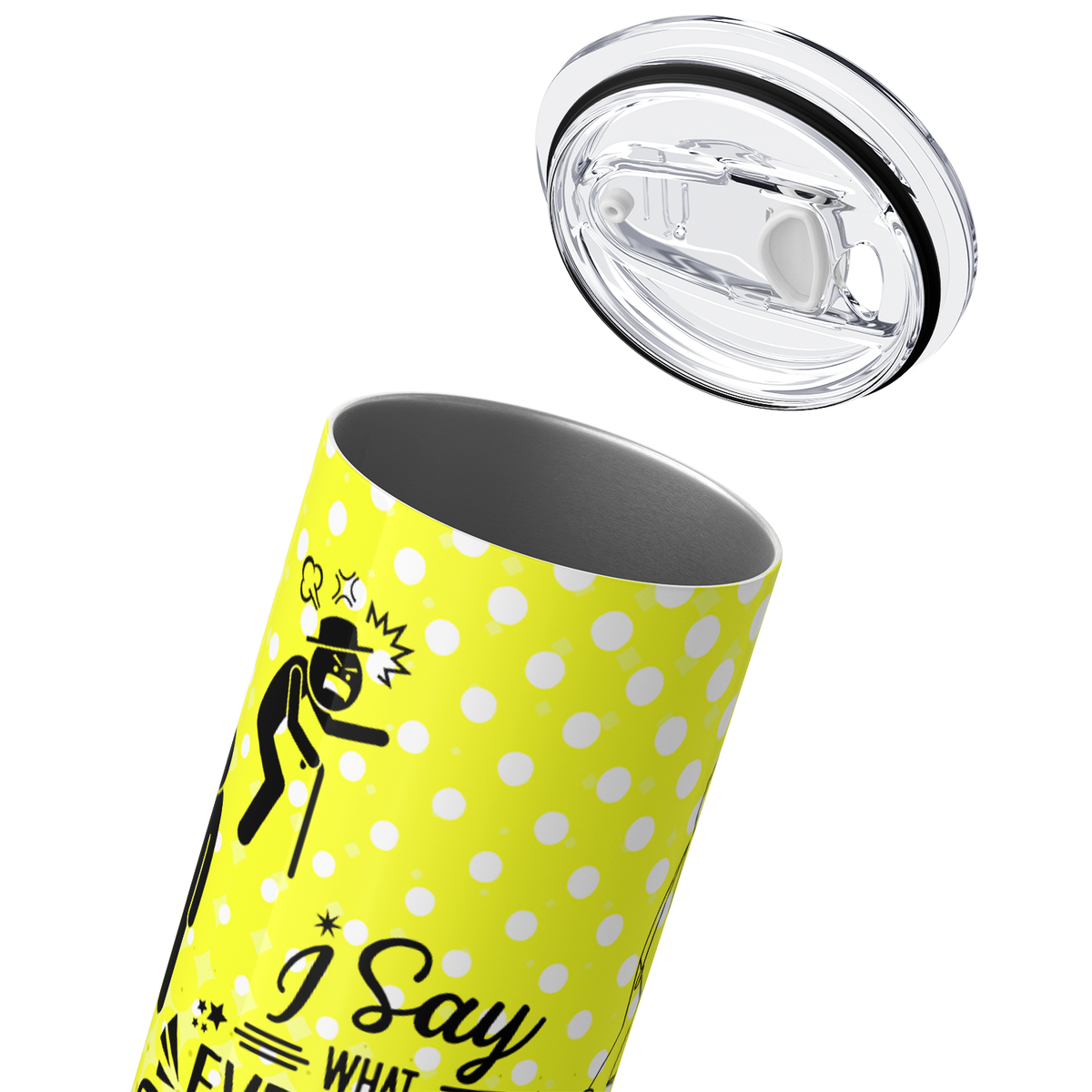 I Say What Everybody Else is Thinking 20oz Skinny Tumbler