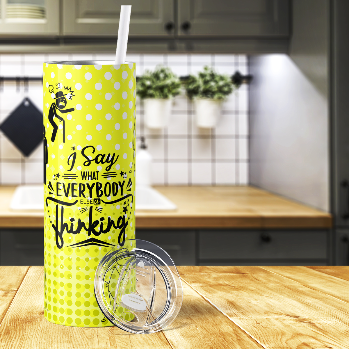 I Say What Everybody Else is Thinking 20oz Skinny Tumbler