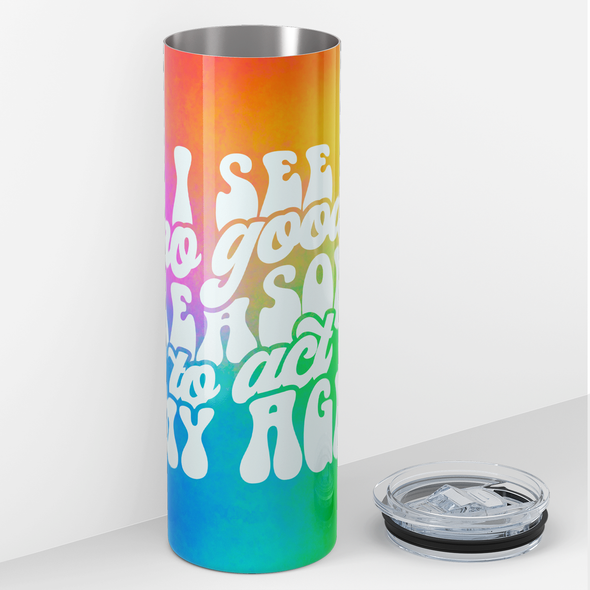 I See No Good Reason To Act My Age 20oz Skinny Tumbler