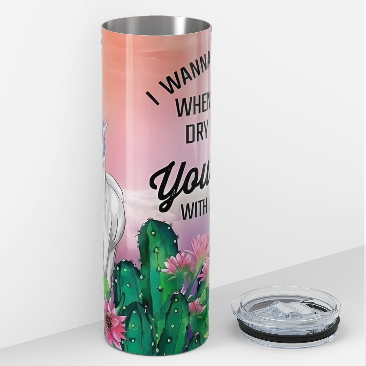 I Wanna Be There When Karma Dry Fucks Your Ass 20oz Skinny Tumbler