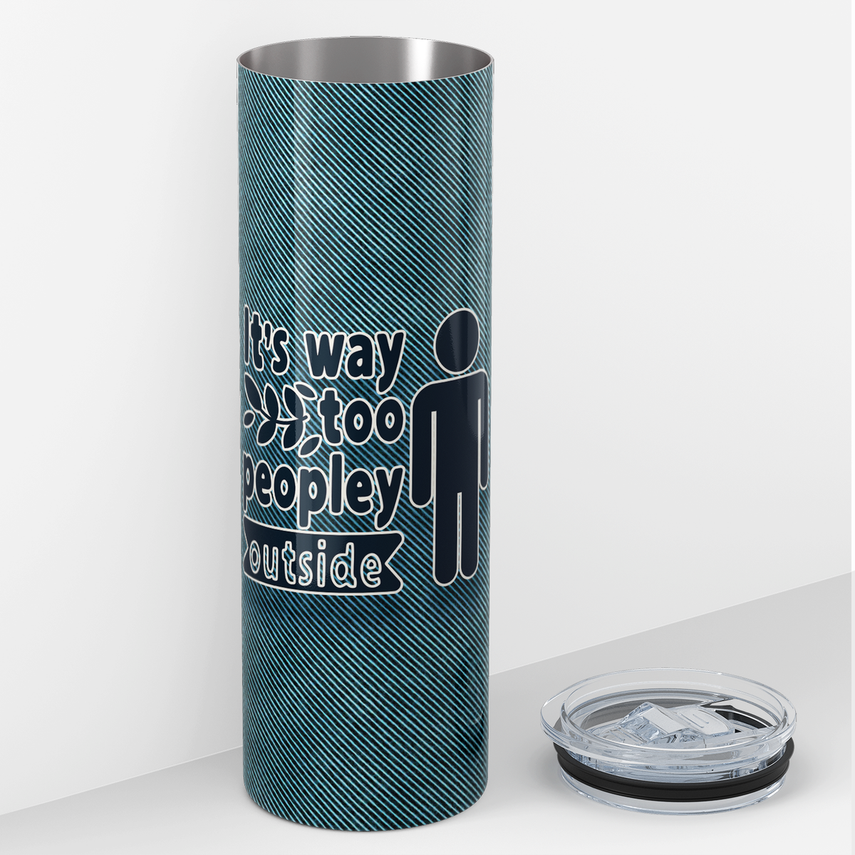 It's Way too Peopley Outside 20oz Skinny Tumbler