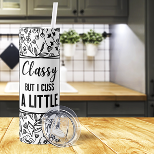 Classy But I Cuss a Little 20oz Skinny Tumbler