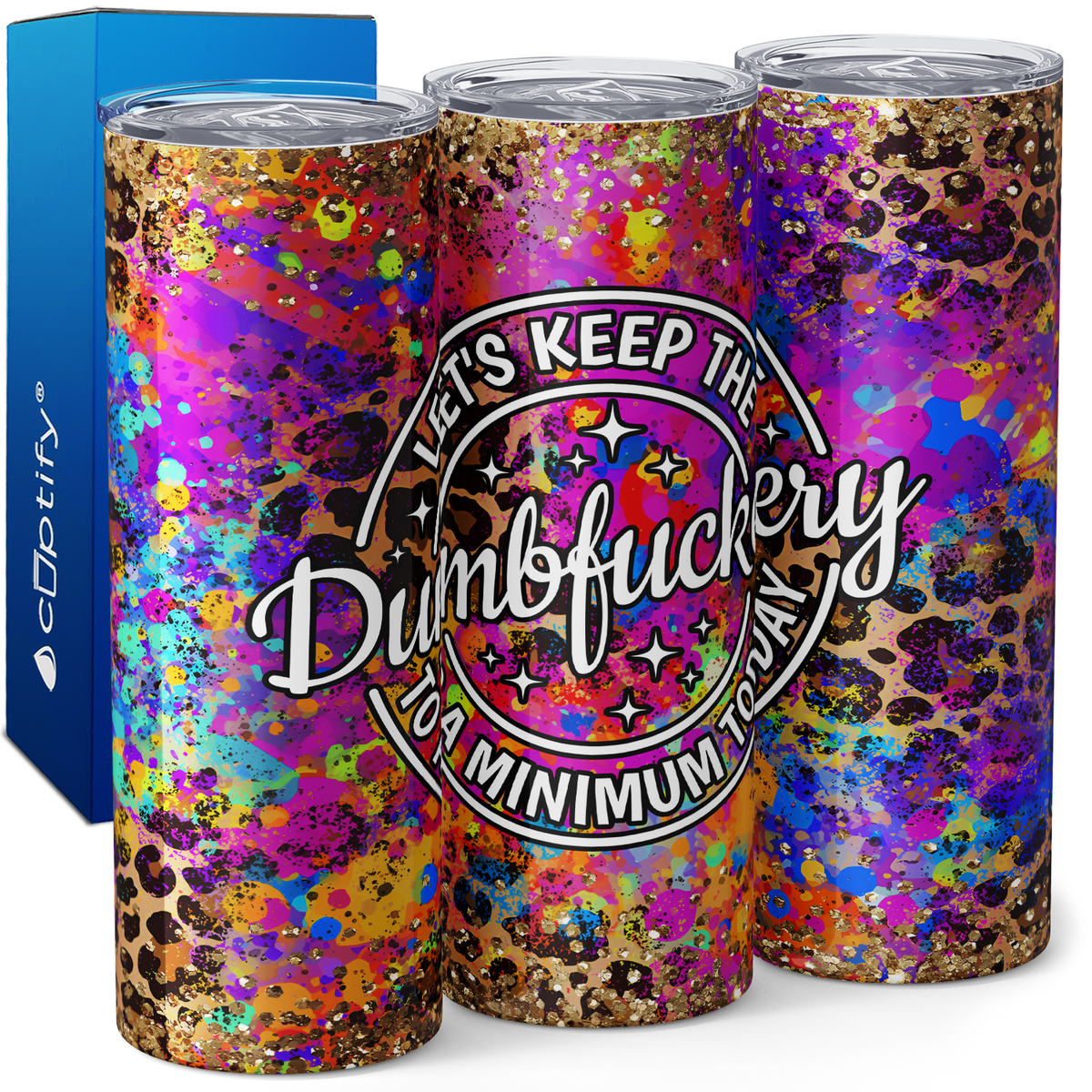 Let's Keep the Dumbfuckery to a Minimum Today Colorful Leopard Print 20oz Skinny Tumbler