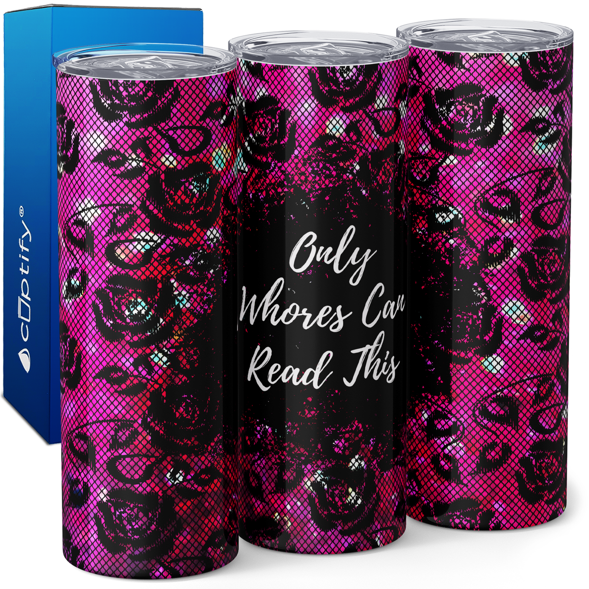 Only Whores Can Read This Roses 20oz Skinny Tumbler