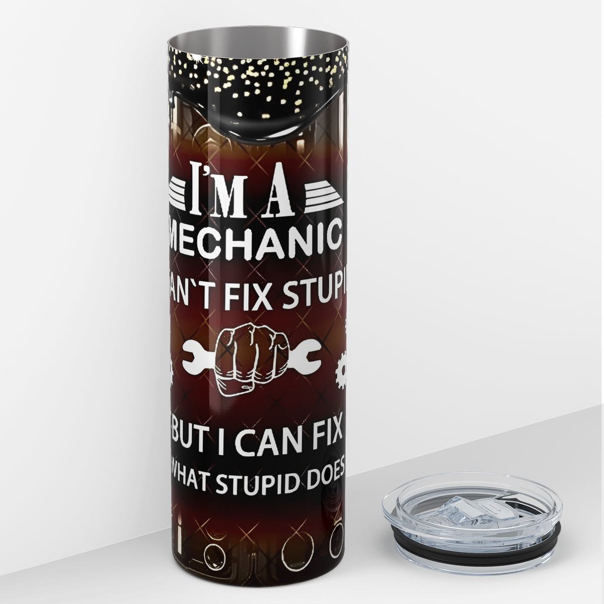 Mechanic I Can Fix What Stupid Does 20oz Skinny Tumbler