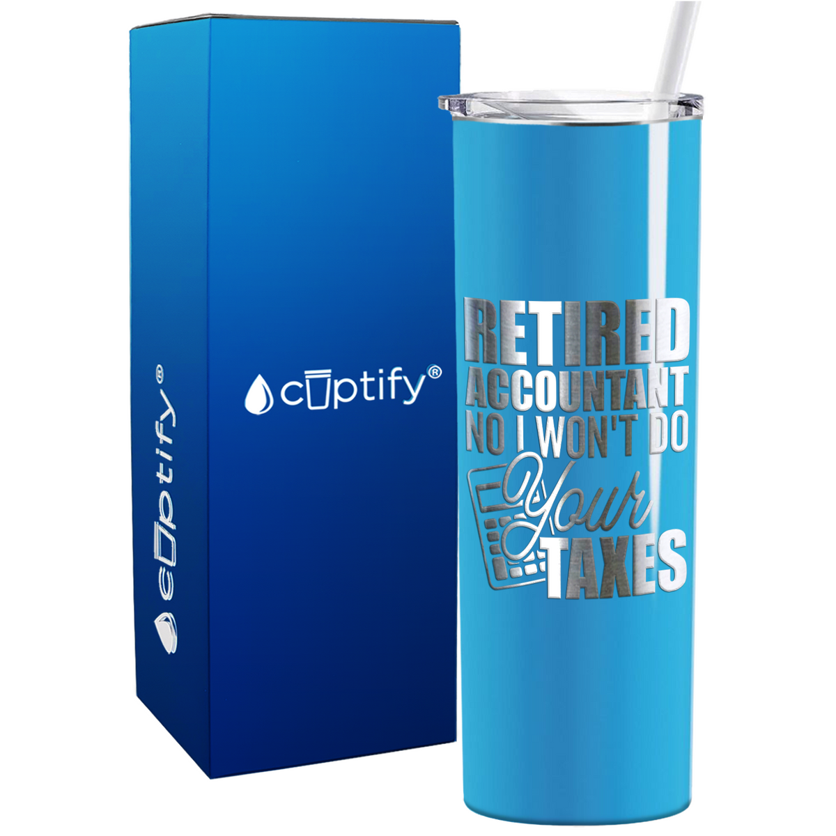 Retired Accountant No I Wont do Your Taxes on 20oz Skinny Stainless Steel Tumbler
