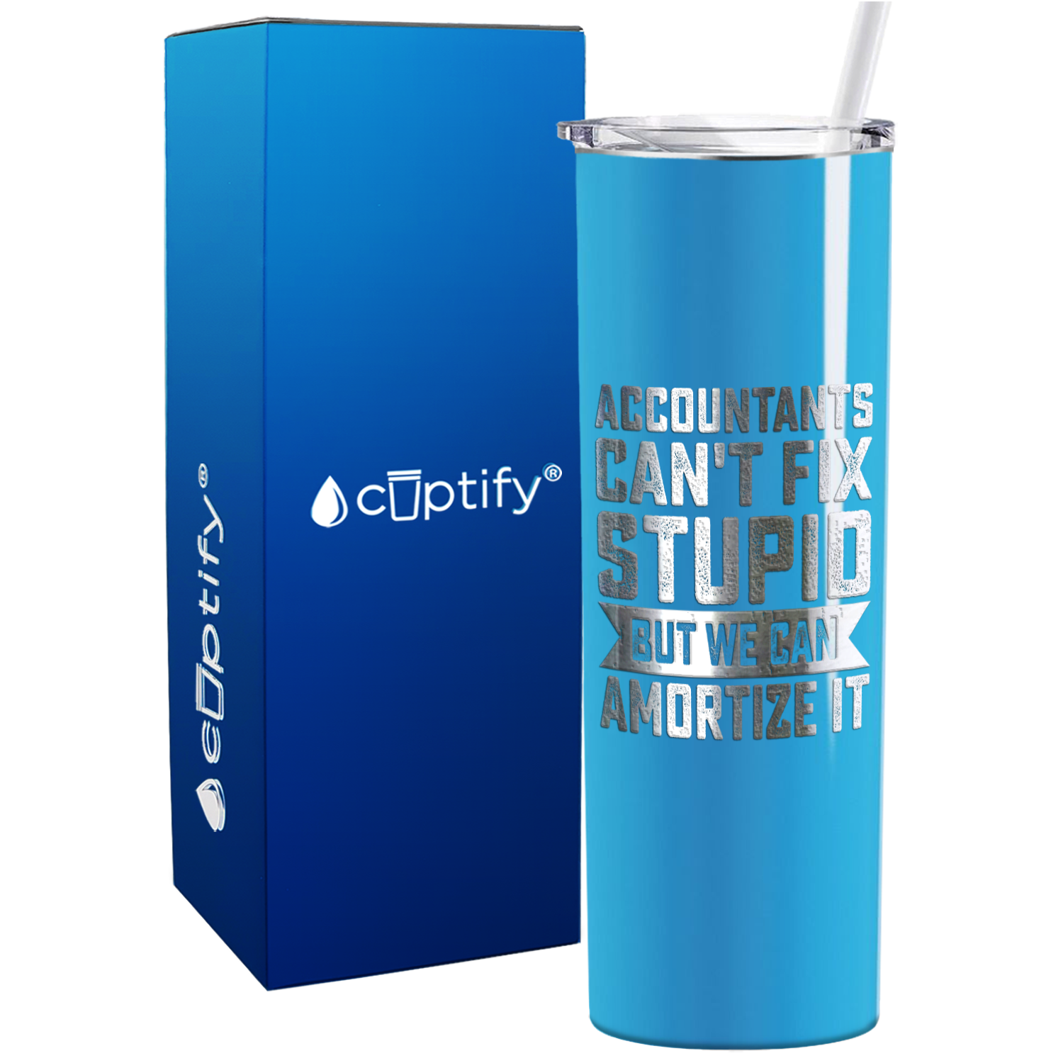 Accountants Cant Fix Stupid but we can Amortize it on 20oz Skinny Stainless Steel Tumbler