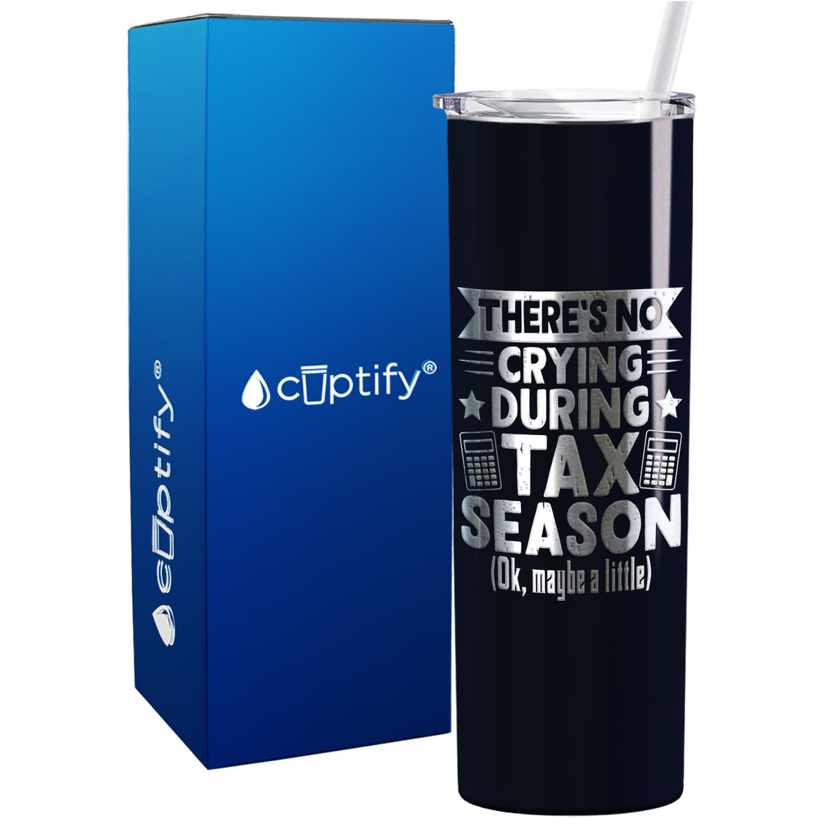 There's No Crying During Tax Season on 20oz Skinny Stainless Steel Tumbler