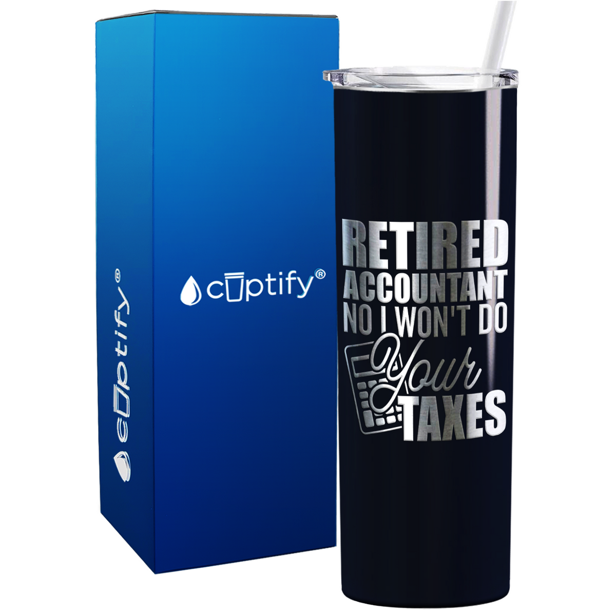 Retired Accountant No I Wont do Your Taxes on 20oz Skinny Stainless Steel Tumbler