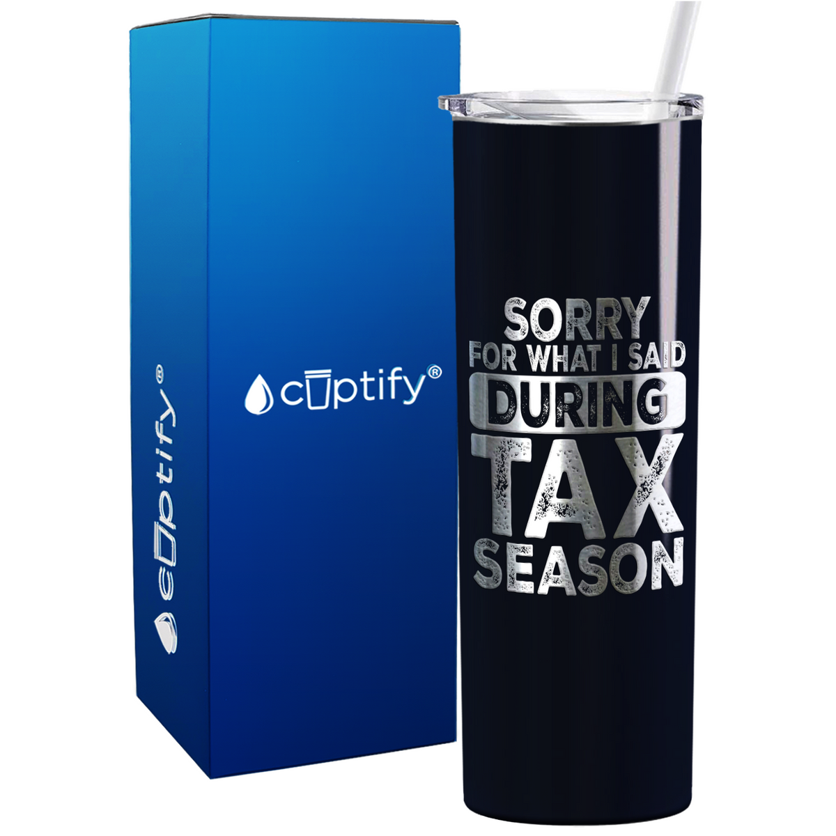 Sorry for What I Said During Tax Season on 20oz Skinny Stainless Steel Tumbler