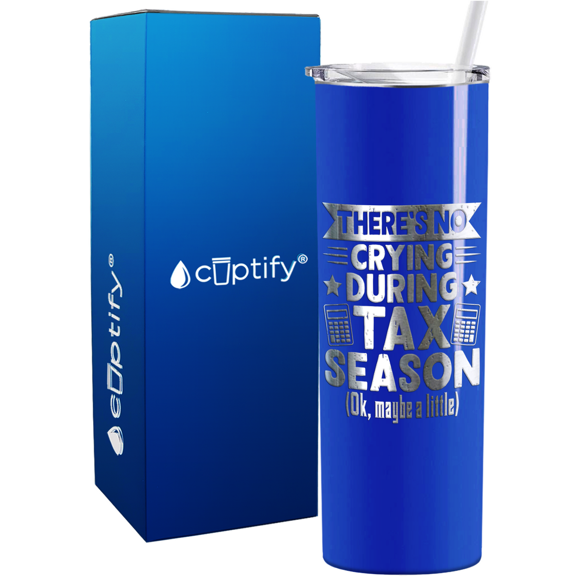 There's No Crying During Tax Season on 20oz Skinny Stainless Steel Tumbler