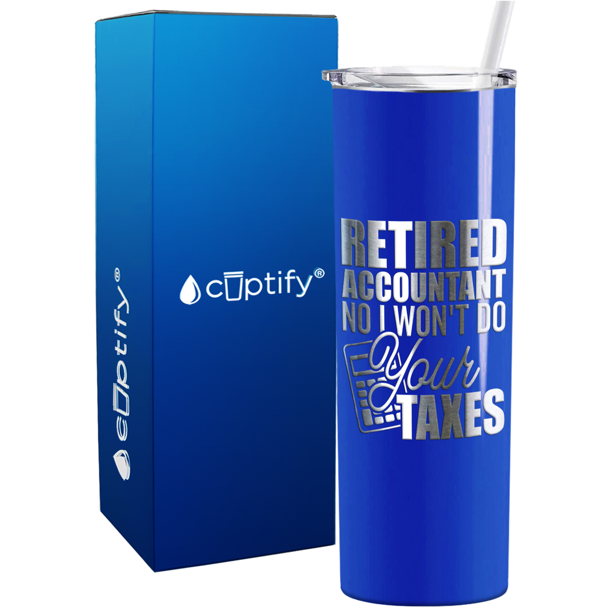 Retired Accountant No I Wont do Your Taxes on 20oz Skinny Stainless Steel Tumbler
