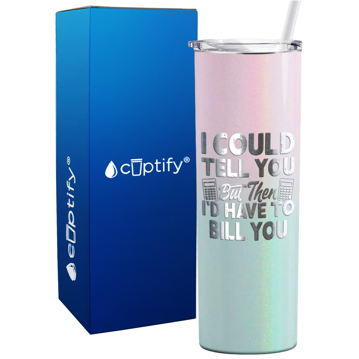 I Could Tell you but Then Id Have to Bill You on 20oz Skinny Stainless Steel Tumbler