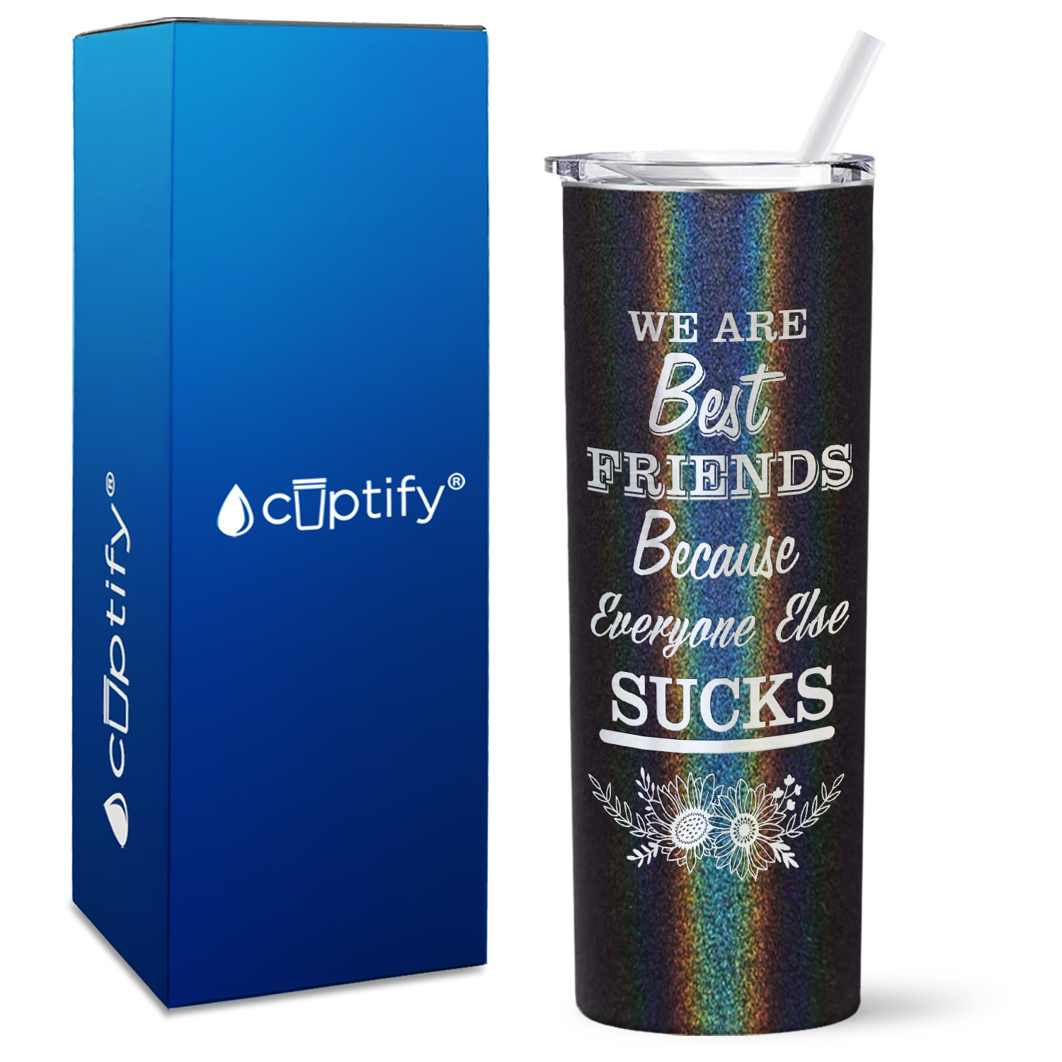 Flowers Best Friends Because Everyone Else Sucks on 20oz Skinny Tumbler