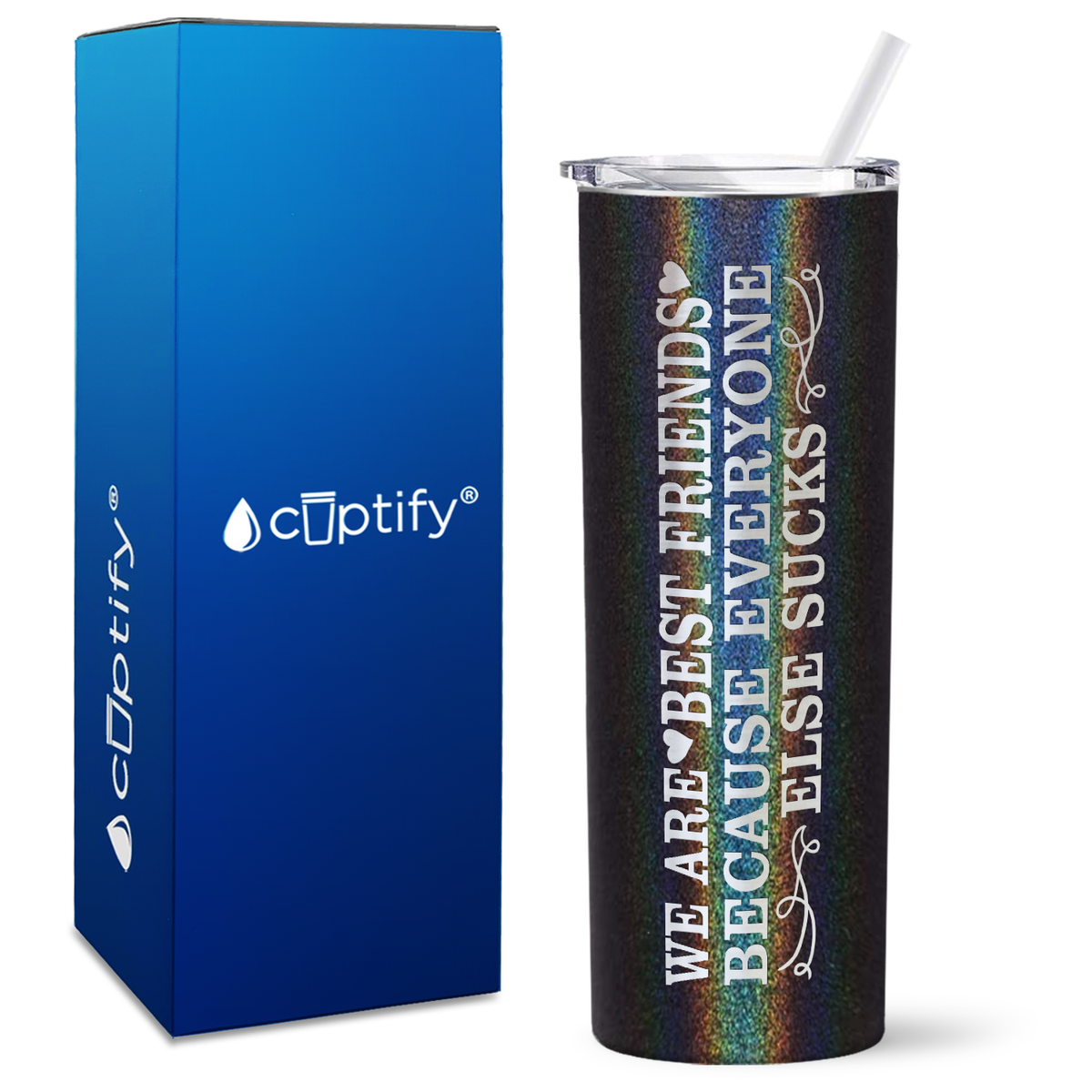 Best Friends Because Everyone Else Sucks on 20oz Skinny Tumbler