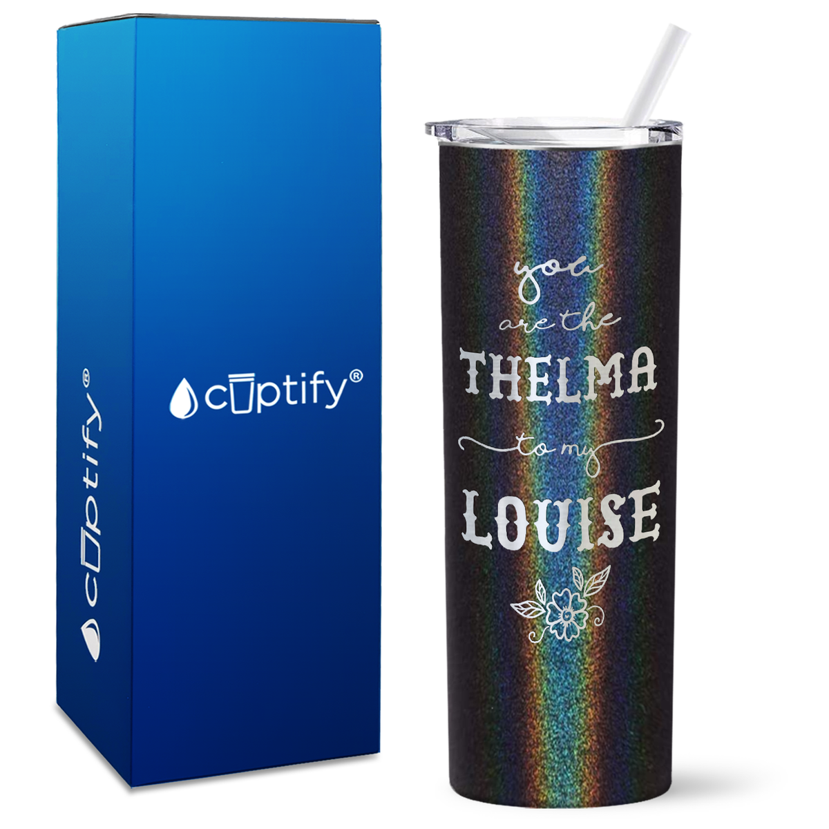 You are the Thelma to my Louise on 20oz Skinny Tumbler