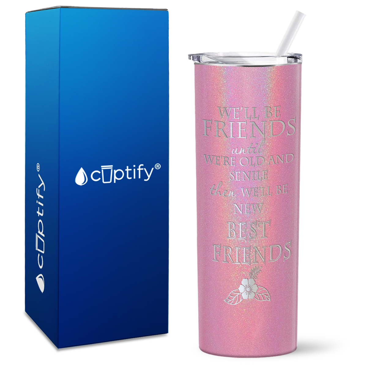 We'll be Friends until we're Old and Senile on 20oz Skinny Tumbler