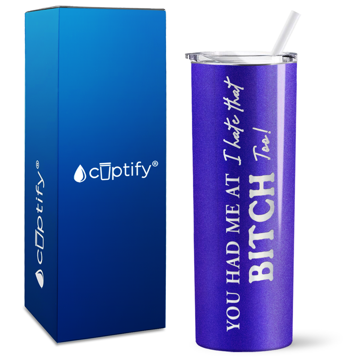 You Had me at I Hate That Too on 20oz Skinny 20oz Tumbler