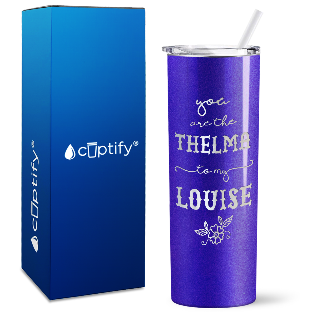 You are the Thelma to my Louise on 20oz Skinny Tumbler