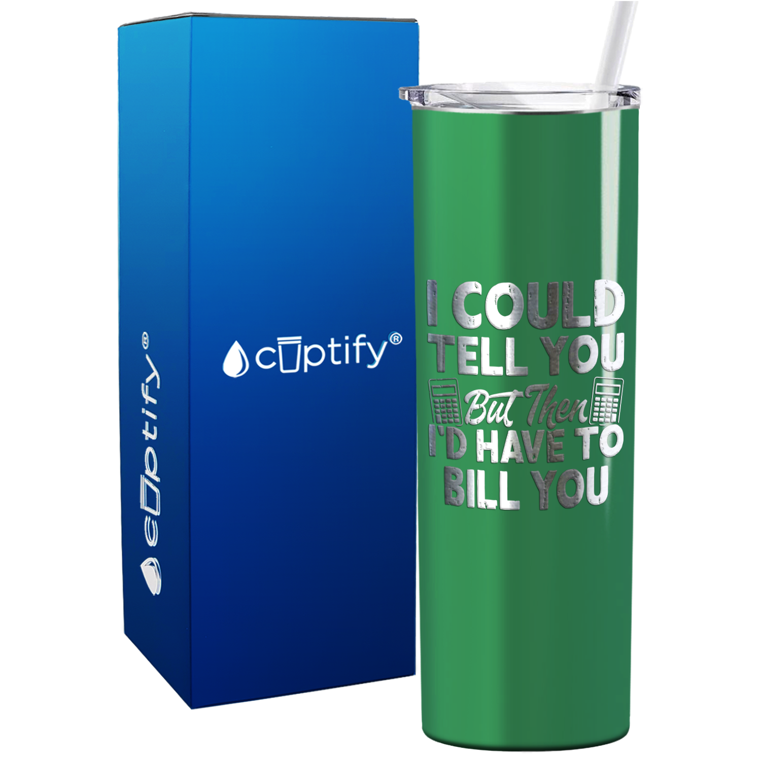 I Could Tell you but Then Id Have to Bill You on 20oz Skinny Stainless Steel Tumbler