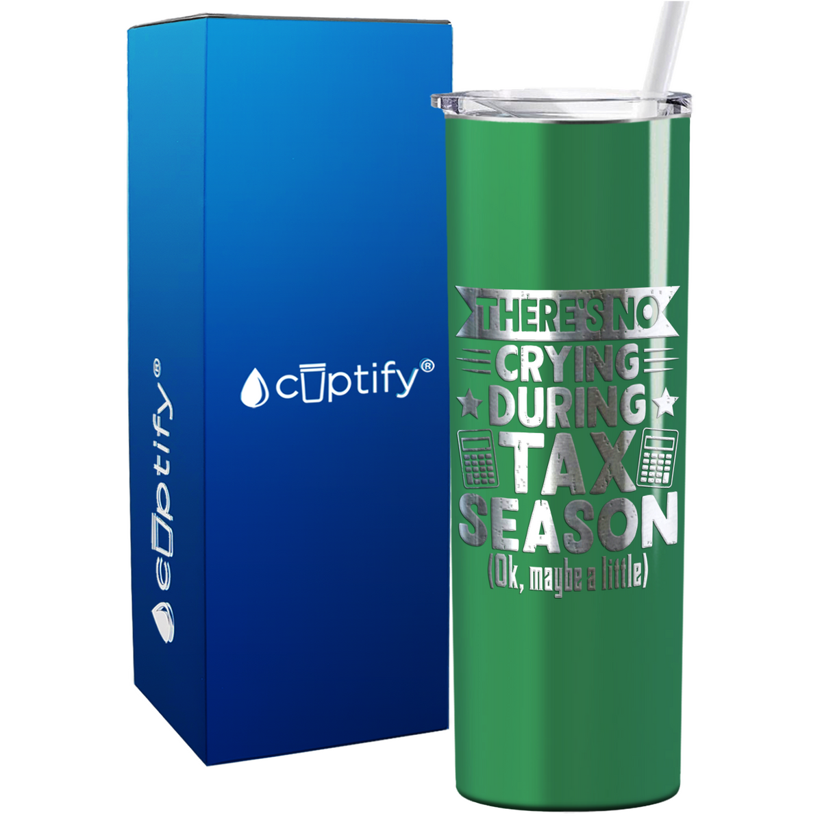 There's No Crying During Tax Season on 20oz Skinny Stainless Steel Tumbler