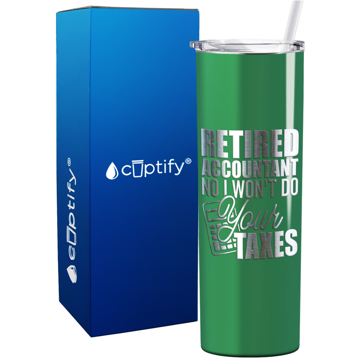 Retired Accountant No I Wont do Your Taxes on 20oz Skinny Stainless Steel Tumbler