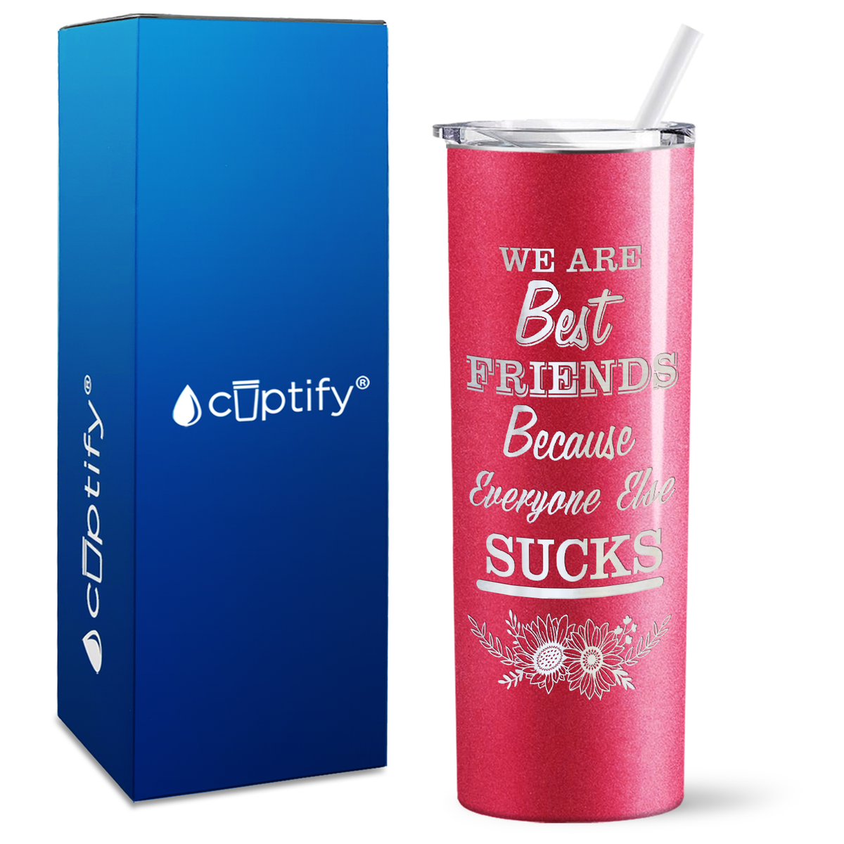 Flowers Best Friends Because Everyone Else Sucks on 20oz Skinny Tumbler