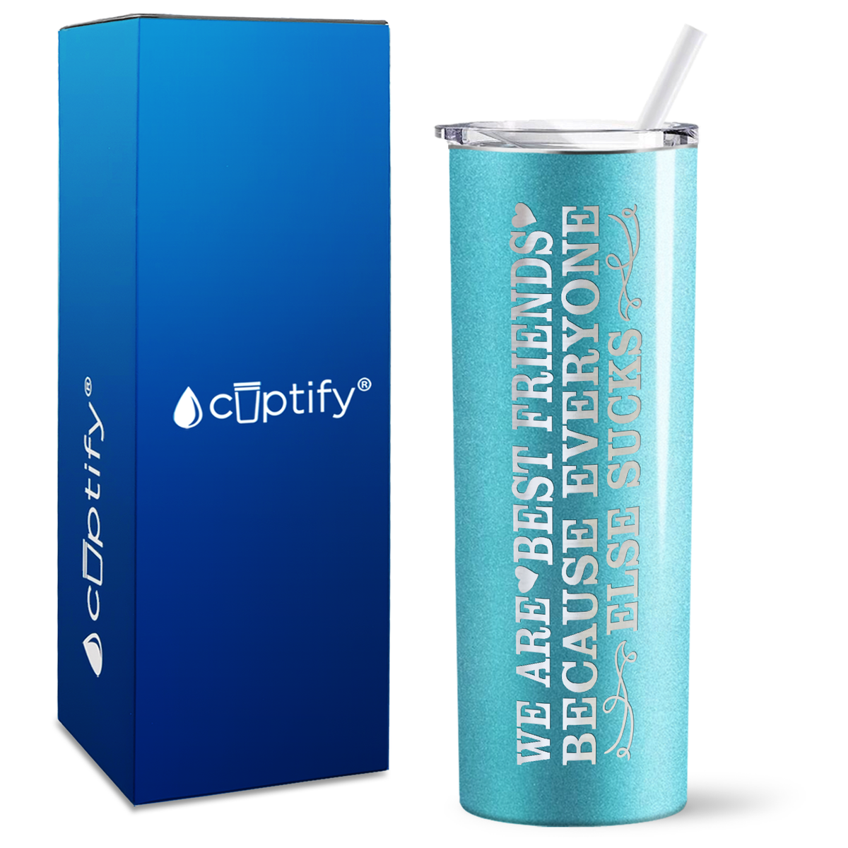 Best Friends Because Everyone Else Sucks on 20oz Skinny Tumbler