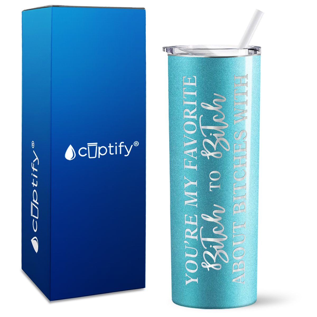 You're my Favorite Bitch to Bitch About on 20oz Skinny Tumbler