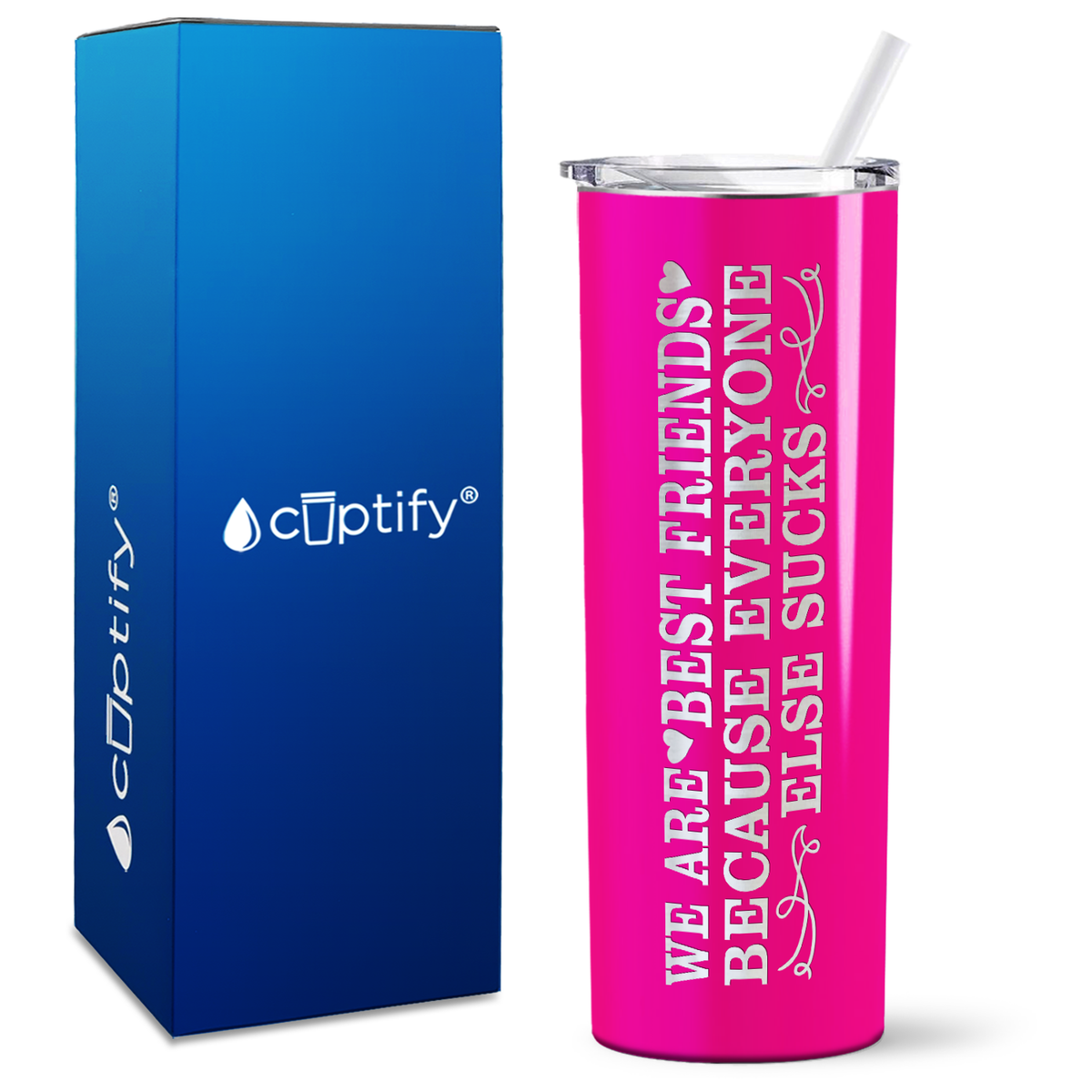 Best Friends Because Everyone Else Sucks on 20oz Skinny Tumbler