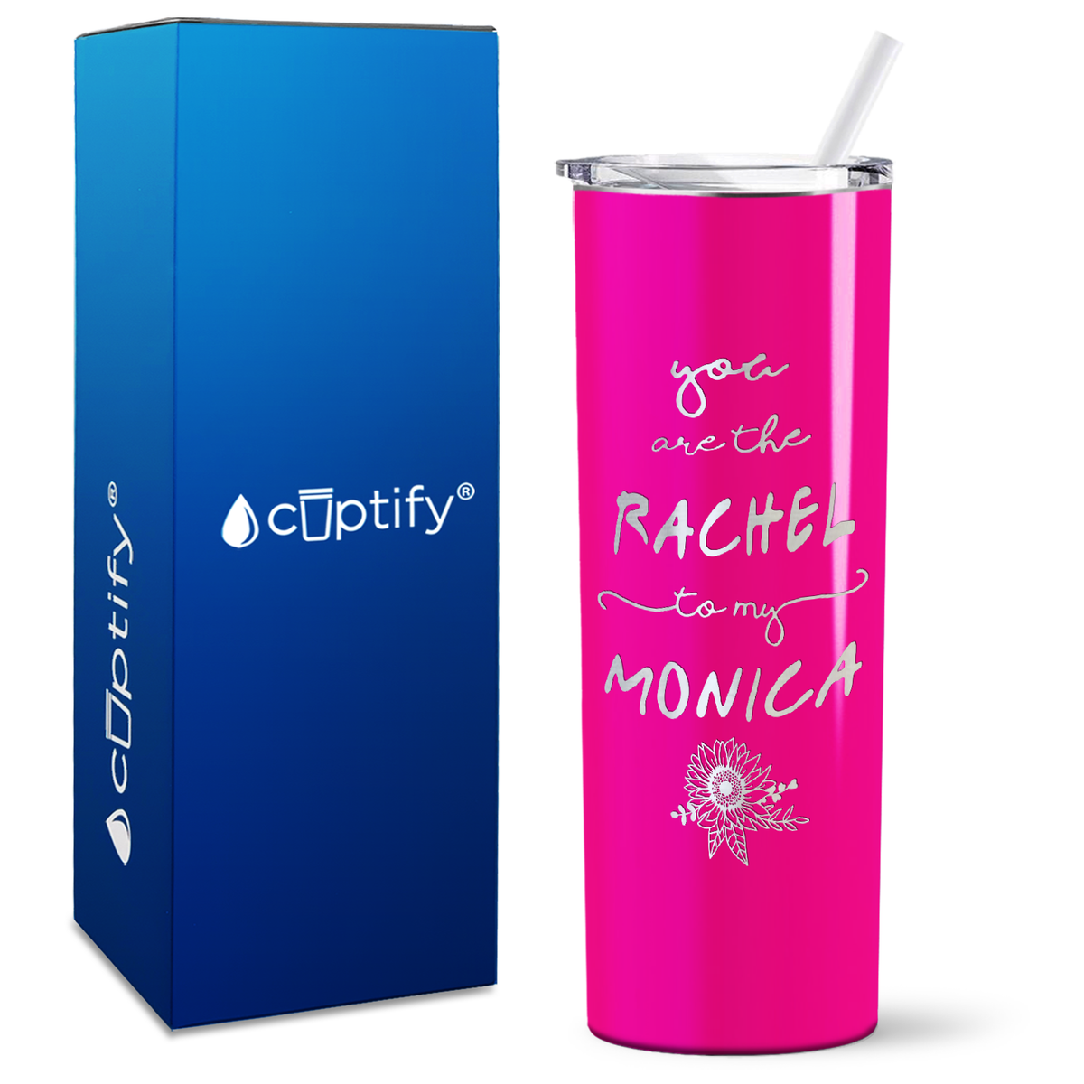 You are the Rachel to my Monica on 20oz Skinny Tumbler