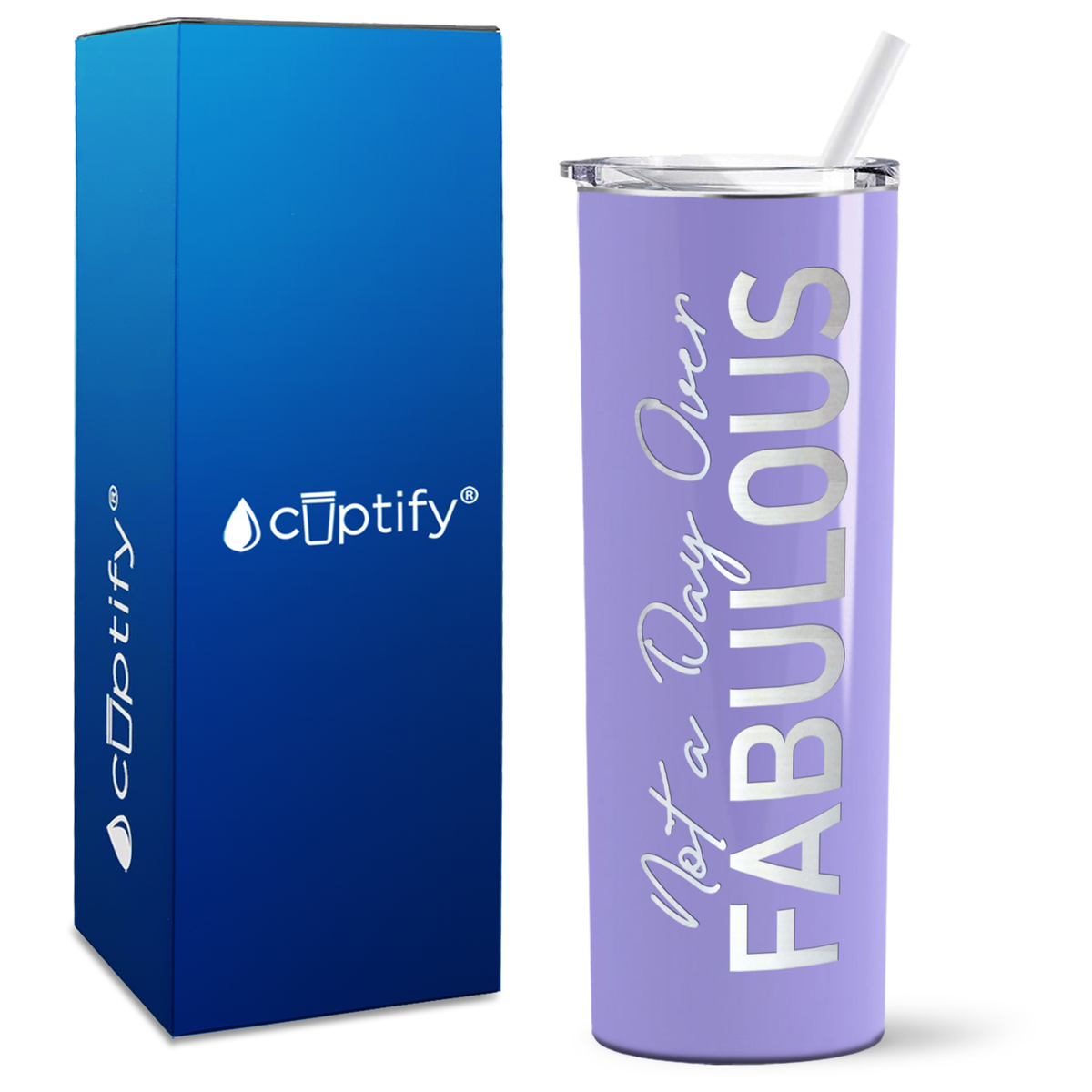 Not A Day Over Fabulous on 20oz Skinny Tumbler