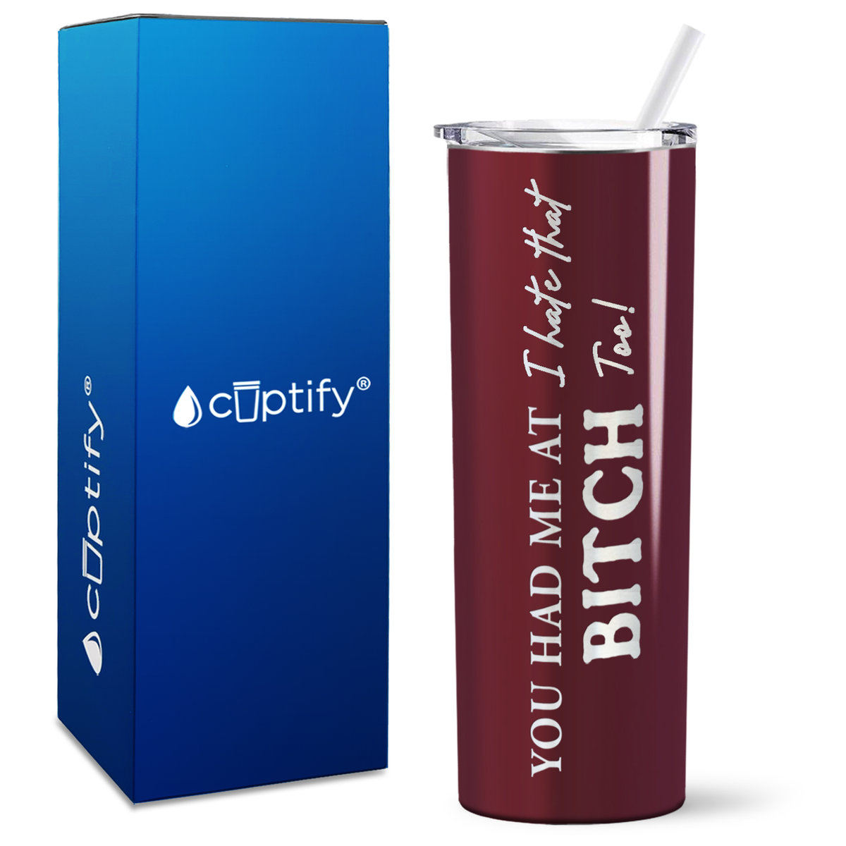 You Had me at I Hate That Too on 20oz Skinny 20oz Tumbler