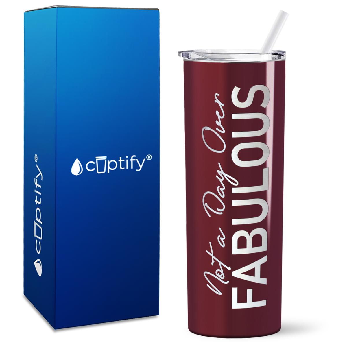 Not A Day Over Fabulous on 20oz Skinny Tumbler