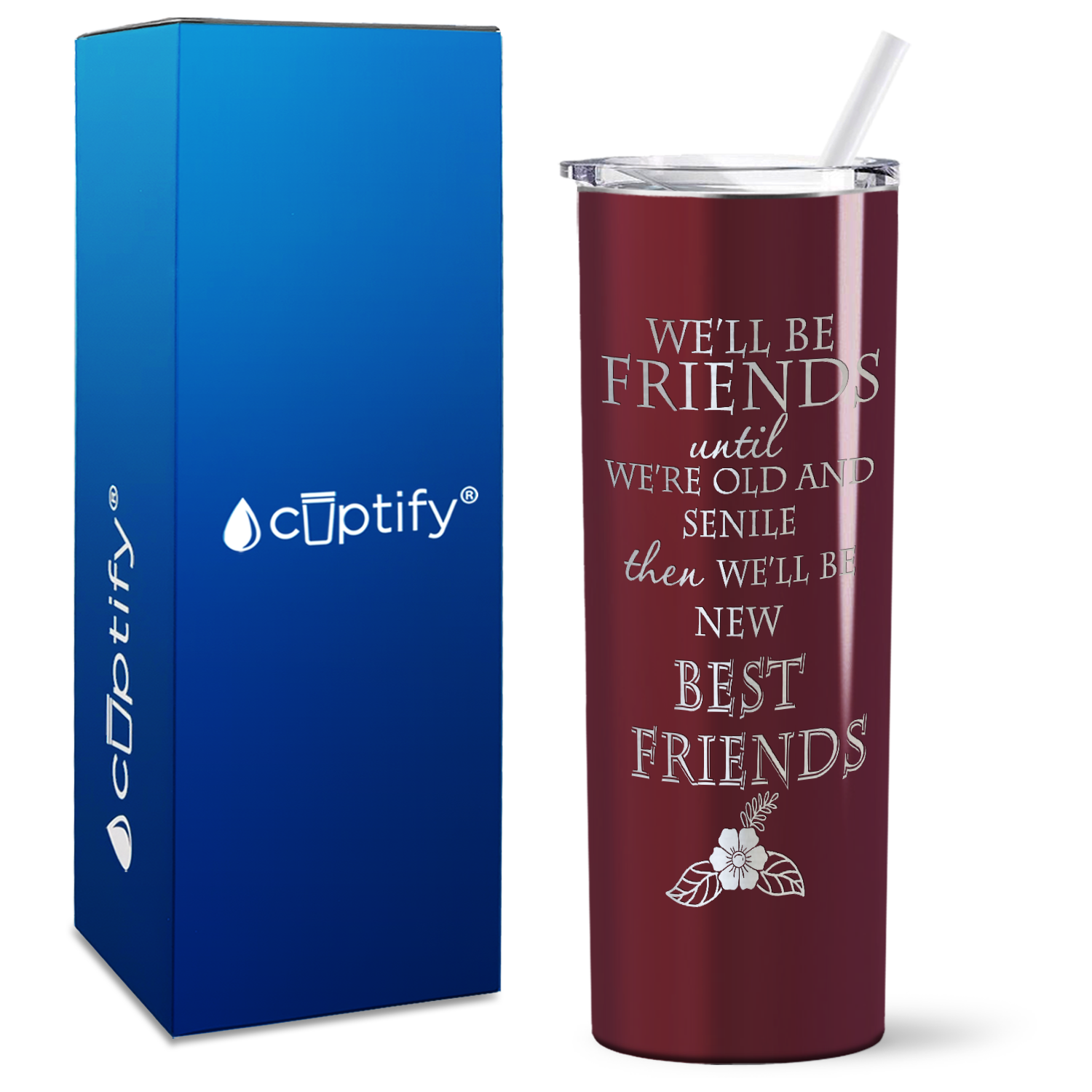 We'll be Friends until we're Old and Senile on 20oz Skinny Tumbler