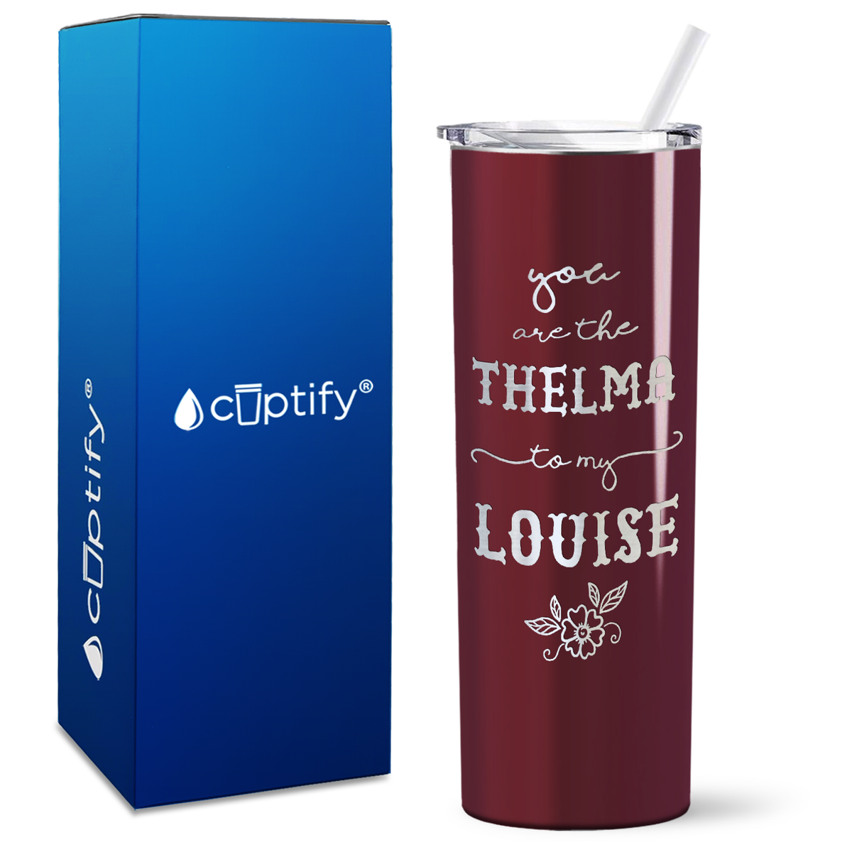 You are the Thelma to my Louise on 20oz Skinny Tumbler