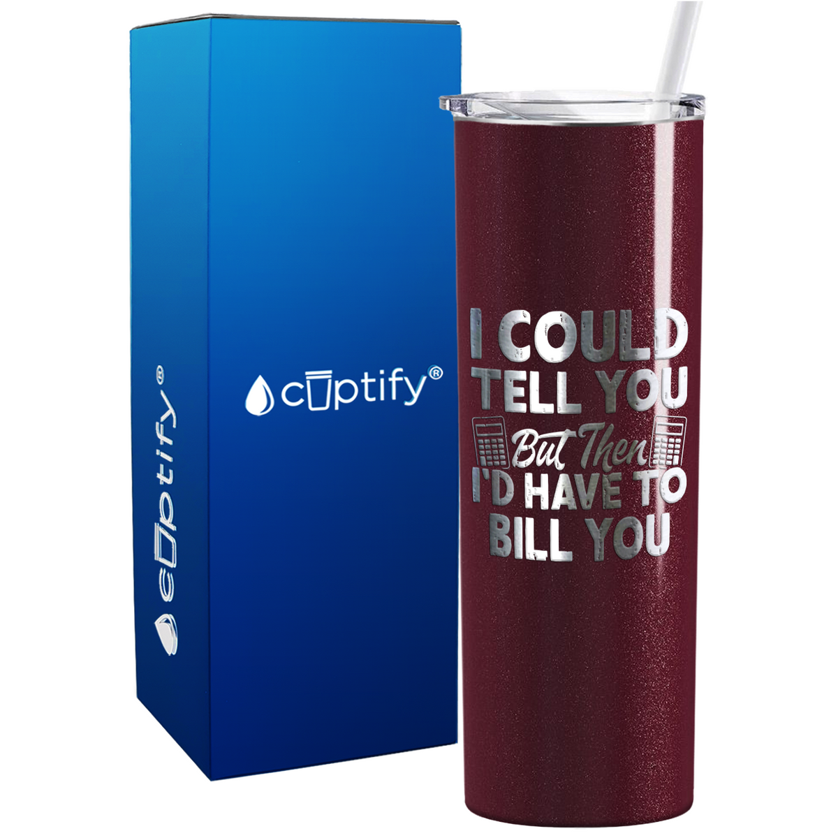 I Could Tell you but Then Id Have to Bill You on 20oz Skinny Stainless Steel Tumbler