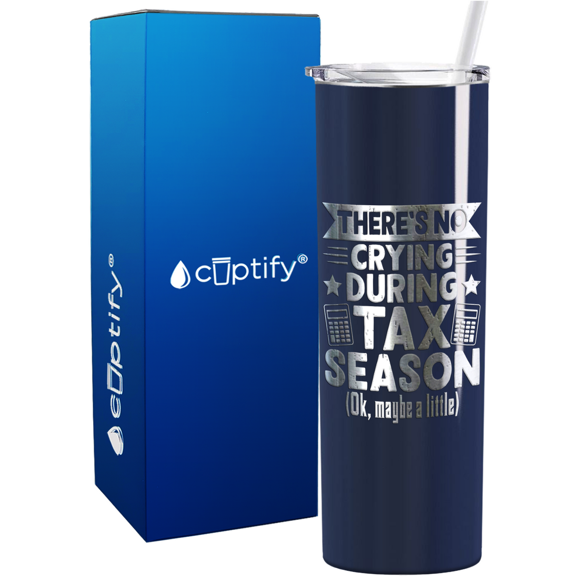 There's No Crying During Tax Season on 20oz Skinny Stainless Steel Tumbler