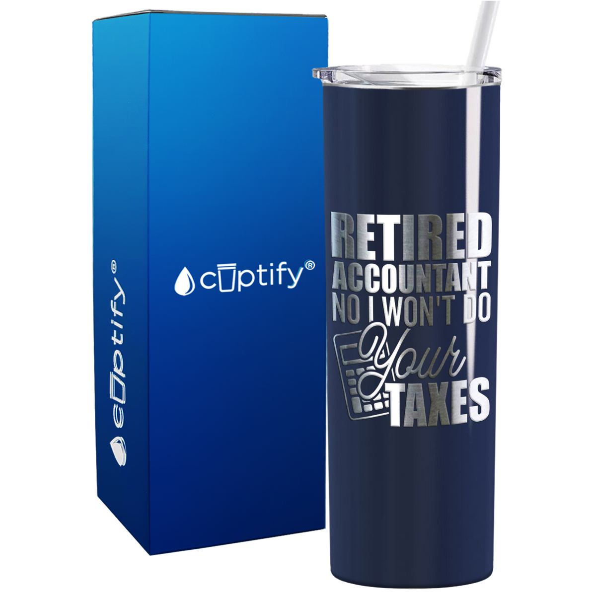 Retired Accountant No I Wont do Your Taxes on 20oz Skinny Stainless Steel Tumbler