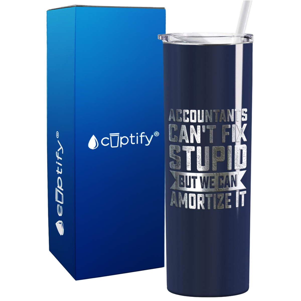 Accountants Cant Fix Stupid but we can Amortize it on 20oz Skinny Stainless Steel Tumbler