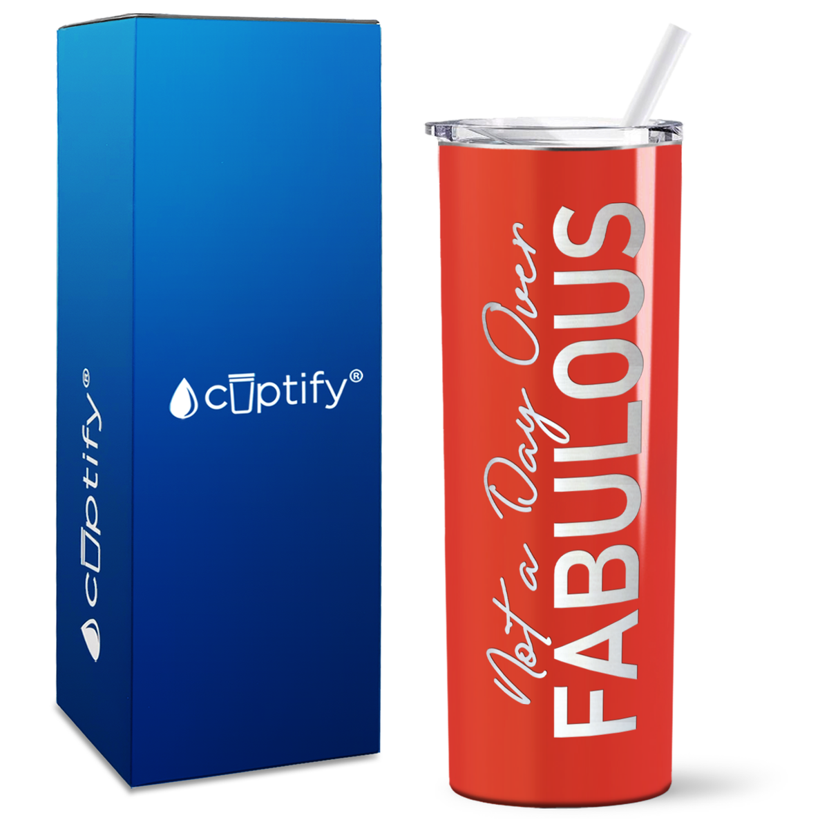 Not A Day Over Fabulous on 20oz Skinny Tumbler