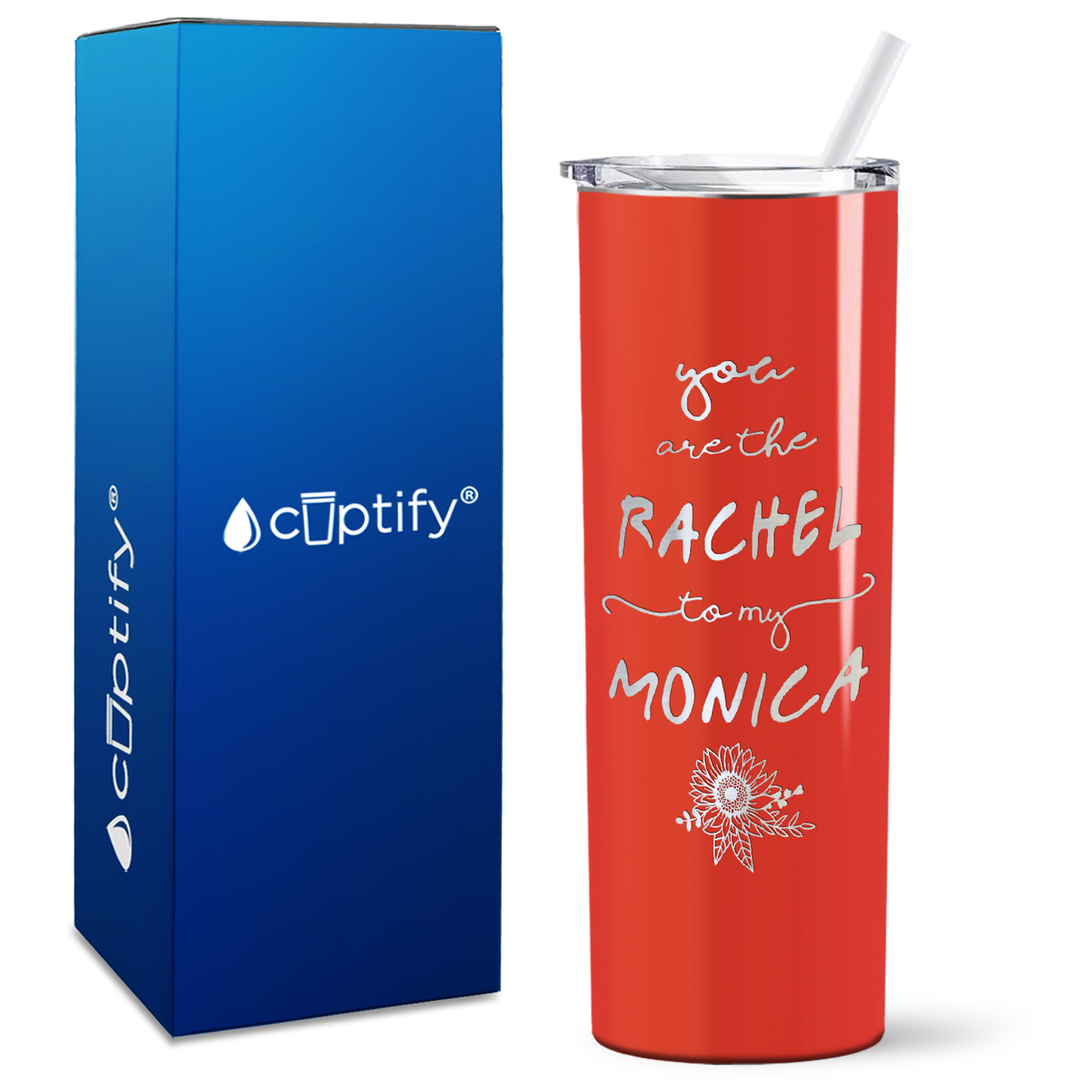 You are the Rachel to my Monica on 20oz Skinny Tumbler