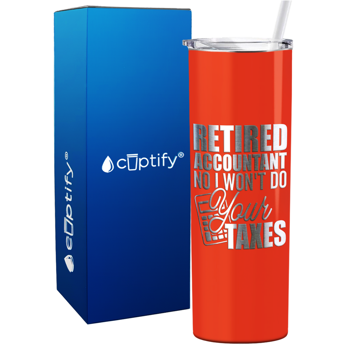 Retired Accountant No I Wont do Your Taxes on 20oz Skinny Stainless Steel Tumbler