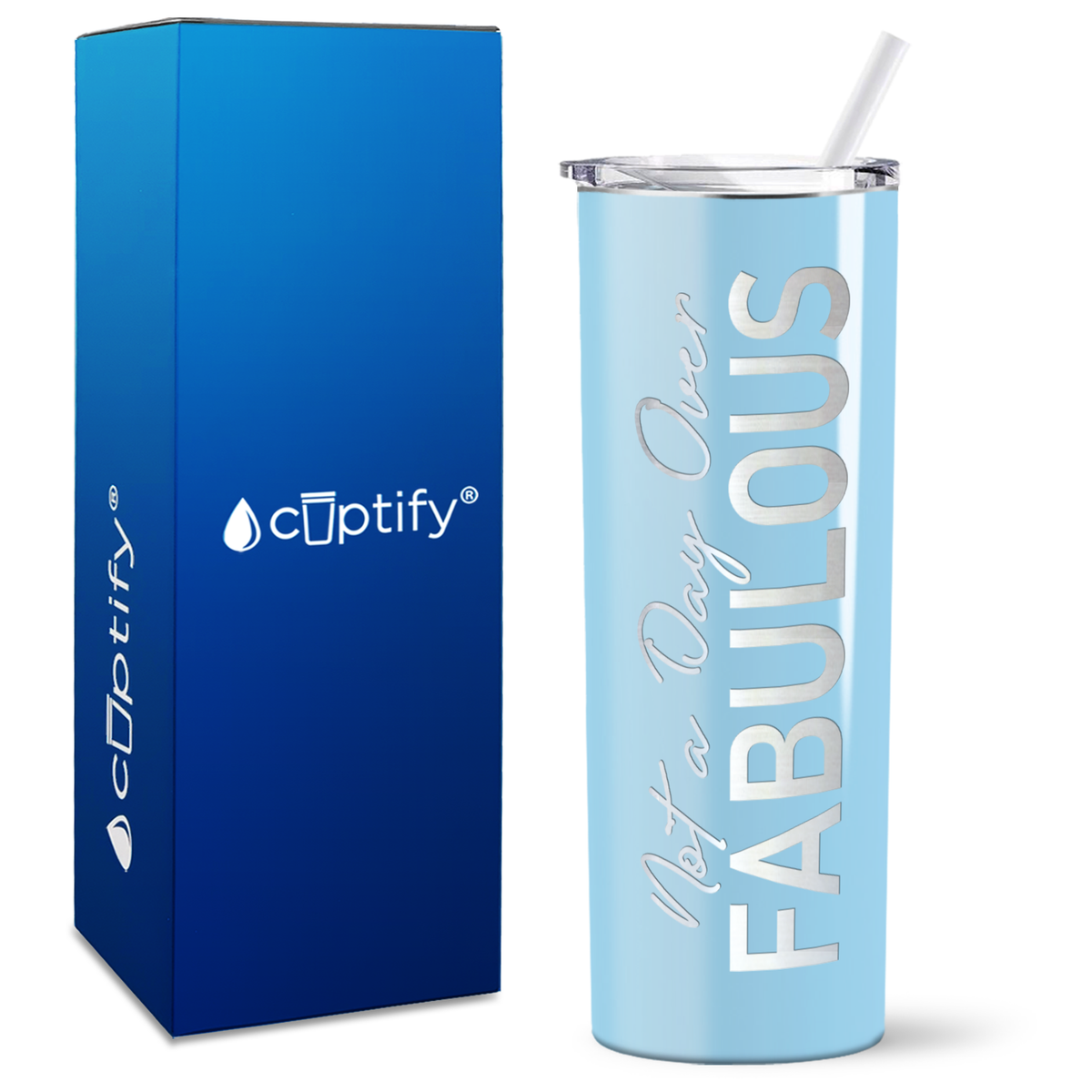 Not A Day Over Fabulous on 20oz Skinny Tumbler
