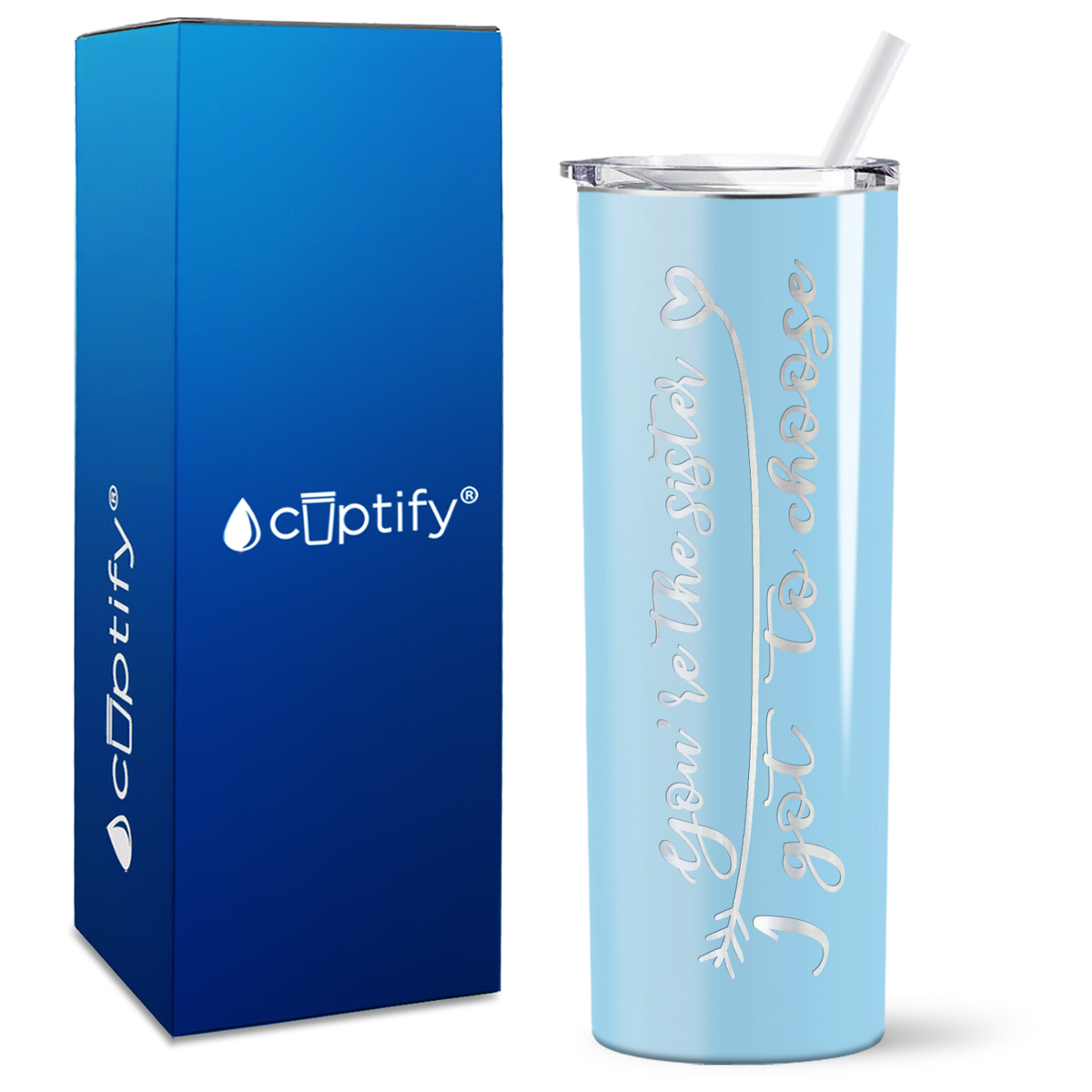 You're the Sister I Got to Choose on 20oz Skinny Tumbler