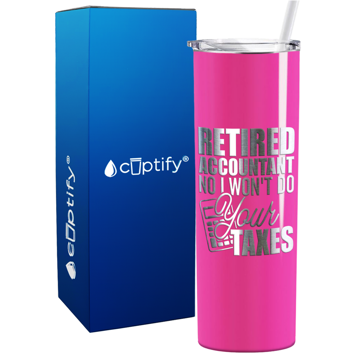 Retired Accountant No I Wont do Your Taxes on 20oz Skinny Stainless Steel Tumbler